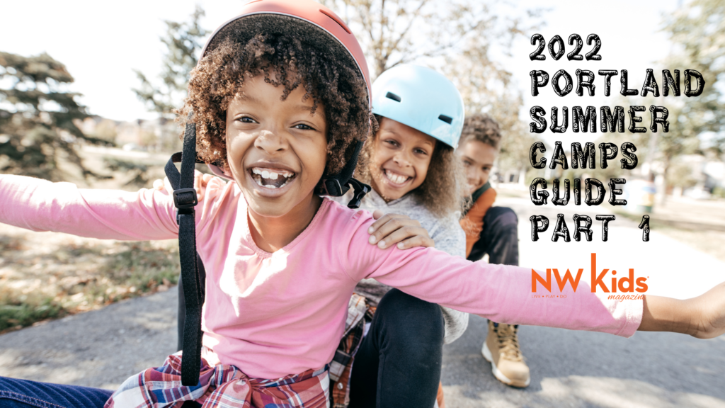 2022 Portland Summer Camps Guide Part 1 NW Kids Magazine